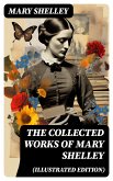 The Collected Works of Mary Shelley (Illustrated Edition) (eBook, ePUB)