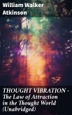 THOUGHT VIBRATION - The Law of Attraction in the Thought World (Unabridged) (eBook, ePUB)