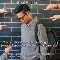Triumph über Kränkungen: Ein Weg zur Selbststärkung gegen Mobbing und Kränkungen (MP3-Download) - Röhrig, Paul