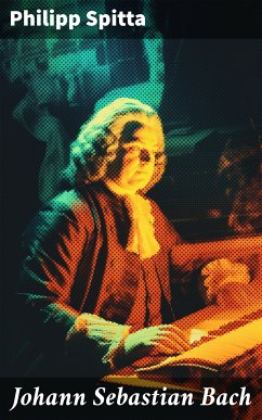 Johann Sebastian Bach (eBook, ePUB) - Spitta, Philipp