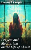 Prayers and Meditations on the Life of Christ (eBook, ePUB)