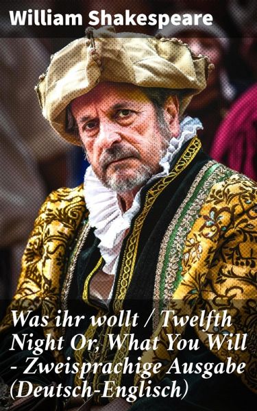Was ihr wollt / Twelfth Night Or, What You Will - Zweisprachige Ausgabe (Deutsch-Englisch) (eBook, ePUB) Was ihr wollt / Twelfth Night Or, What You Will - Zweisprachige Ausgabe (Deutsch-Englisch) (eBook, ePUB)