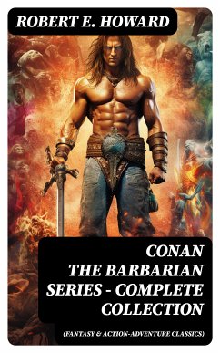 CONAN THE BARBARIAN SERIES – Complete Collection (Fantasy & Action-Adventure Classics) (eBook, ePUB) - Howard, Robert E.