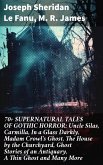 70+ SUPERNATURAL TALES OF GOTHIC HORROR: Uncle Silas, Carmilla, In a Glass Darkly, Madam Crowl's Ghost, The House by the Churchyard, Ghost Stories of an Antiquary, A Thin Ghost and Many More (eBook, ePUB)