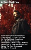 Collected Plays of Anton Chekhov (Unabridged): 12 Plays including On the High Road, Swan Song, Ivanoff, The Anniversary, The Proposal, The Wedding, The Bear, The Seagull, A Reluctant Hero, Uncle Vanya, The Three Sisters and The Cherry Orchard (eBook, ePUB)