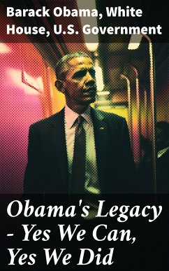 Obama's Legacy - Yes We Can, Yes We Did (eBook, ePUB) - Obama, Barack; White House; Government, U.S.