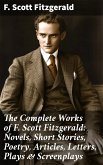 The Complete Works of F. Scott Fitzgerald: Novels, Short Stories, Poetry, Articles, Letters, Plays & Screenplays (eBook, ePUB)