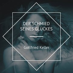 Der Schmied seines Glückes (MP3-Download) - Keller, Gottfried