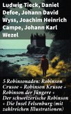 5 Robinsonaden: Robinson Crusoe + Robinson Krusoe + Robinson der Jüngere + Der schweizerische Robinson + Die Insel Felsenburg (mit zahlreichen Illustrationen) (eBook, ePUB)