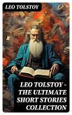 LEO TOLSTOY – The Ultimate Short Stories Collection (eBook, ePUB)