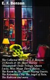The Collected Works of E. F. Benson: 23 Novels & 30+ Short Stories (Illustrated): Dodo Trilogy, Queen Lucia, Miss Mapp, David Blaize, The Room in The Tower, Paying Guests, The Relentless City, The Angel of Pain, The Rubicon and more (eBook, ePUB)