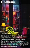 The Collected Works of E. F. Benson: 23 Novels & 30+ Short Stories (Illustrated): Dodo Trilogy, Queen Lucia, Miss Mapp, David Blaize, The Room in The Tower, Paying Guests, The Relentless City, The Angel of Pain, The Rubicon and more (eBook, ePUB)