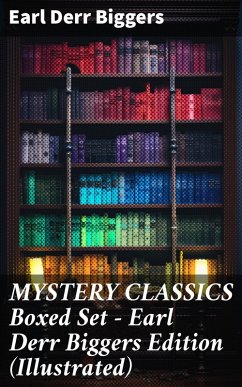 MYSTERY CLASSICS Boxed Set - Earl Derr Biggers Edition (Illustrated) (eBook, ePUB) - Biggers, Earl Derr