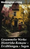 Gesammelte Werke: Historishe Romane + Erzählungen + Sagen (eBook, ePUB)