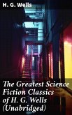 The Greatest Science Fiction Classics of H. G. Wells (Unabridged) (eBook, ePUB)