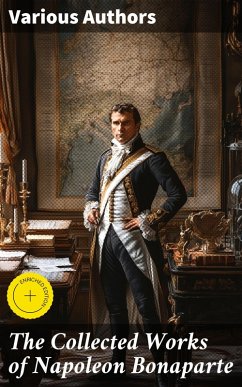 Cover The Collected Works of Napoleon Bonaparte (eBook, ePUB)