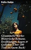 Gesammelte Werke: Historische Romane, Erzählungen, Sagen & Gedichte (Über 200 Titel in einem Buch) (eBook, ePUB)
