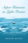 Super Humans in Light Fusion (eBook, ePUB)
