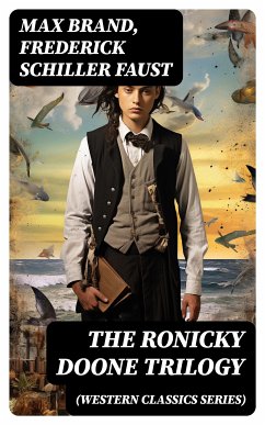 THE RONICKY DOONE TRILOGY (Western Classics Series) (eBook, ePUB) - Brand, Max; Faust, Frederick Schiller