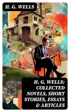 Cover H. G. Wells: Collected Novels, Short Stories, Essays & Articles (eBook, ePUB)