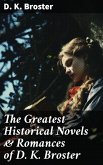 The Greatest Historical Novels & Romances of D. K. Broster (eBook, ePUB)