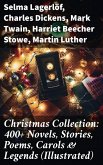 Christmas Collection: 400+ Novels, Stories, Poems, Carols & Legends (Illustrated) (eBook, ePUB)