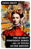 The Scarlet Pimpernel Series – All 35 Titles in One Edition (eBook, ePUB)