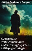 Gesammelte Wildwestromane: Lederstrumpf-Zyklus + Littlepage-Trilogie (eBook, ePUB)