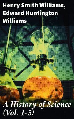 A History of Science (Vol. 1-5) (eBook, ePUB) - Williams, Henry Smith; Williams, Edward Huntington