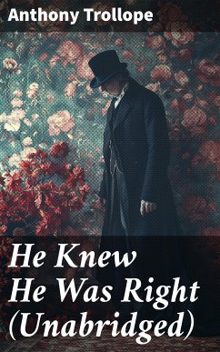 He Knew He Was Right (Unabridged) (eBook, ePUB) - Trollope, Anthony