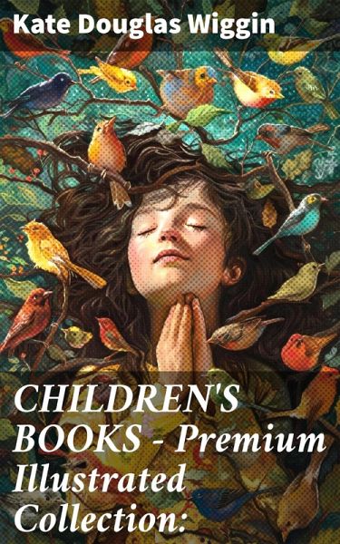 CHILDREN'S BOOKS - Premium Illustrated Collection: (eBook, ePUB)