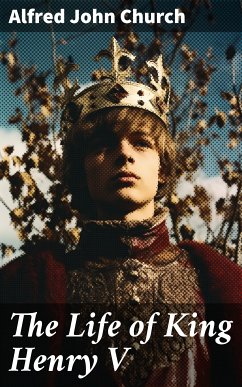 The Life of King Henry V (eBook, ePUB) - Church, Alfred John