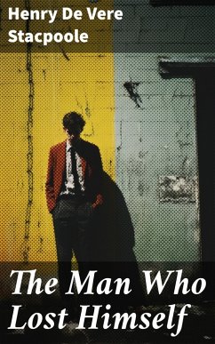 The Man Who Lost Himself (eBook, ePUB) - De Vere Stacpoole, Henry