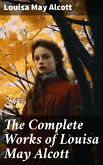 The Complete Works of Louisa May Alcott (eBook, ePUB)