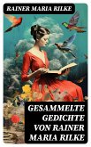 Gesammelte Gedichte von Rainer Maria Rilke (eBook, ePUB)