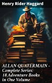 ALLAN QUATERMAIN - Complete Series: 18 Adventure Books in One Volume (eBook, ePUB)