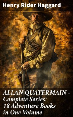 ALLAN QUATERMAIN – Complete Series: 18 Adventure Books in One Volume (eBook, ePUB) - Haggard, Henry Rider