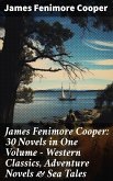 James Fenimore Cooper: 30 Novels in One Volume - Western Classics, Adventure Novels & Sea Tales (eBook, ePUB)