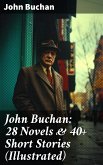 John Buchan: 28 Novels & 40+ Short Stories (Illustrated) (eBook, ePUB)