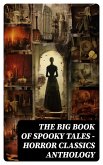 The Big Book of Spooky Tales - Horror Classics Anthology (eBook, ePUB)