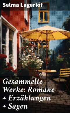 Gesammelte Werke: Romane + Erzählungen + Sagen (eBook, ePUB) - Lagerlöf, Selma