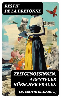 Zeitgenossinnen. Abenteuer hübscher Frauen (Ein Erotik Klassiker) (eBook, ePUB) - de la Bretonne, Restif