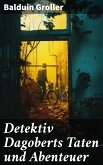 Detektiv Dagoberts Taten und Abenteuer (eBook, ePUB)