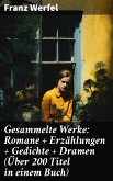 Gesammelte Werke: Romane + Erzählungen + Gedichte + Dramen (Über 200 Titel in einem Buch) (eBook, ePUB)