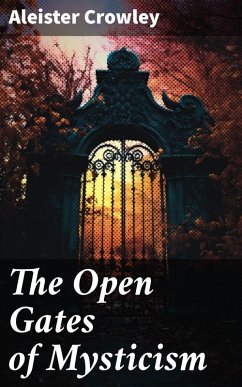 The Open Gates of Mysticism (eBook, ePUB) - Crowley, Aleister