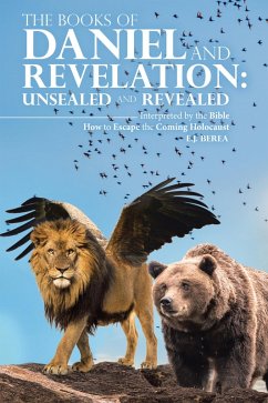 Cover THE BOOKS OF DANIEL AND REVELATION: UNSEALED AND REVEALED (eBook, ePUB)