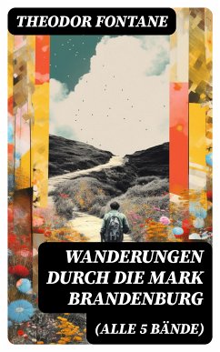 Wanderungen durch die Mark Brandenburg (Alle 5 Bände) (eBook, ePUB) - Fontane, Theodor