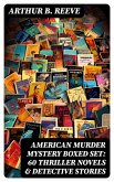 AMERICAN MURDER MYSTERY Boxed Set: 60 Thriller Novels & Detective Stories (eBook, ePUB)
