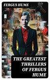 The Greatest Thrillers of Fergus Hume (eBook, ePUB)