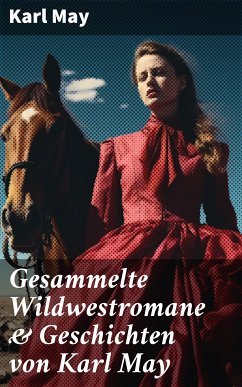 Gesammelte Wildwestromane & Geschichten von Karl May (eBook, ePUB) - May, Karl